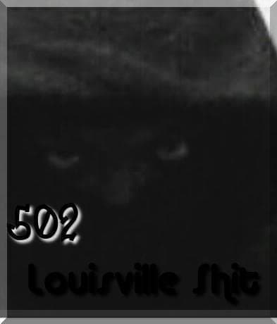 502 Louisville Shit