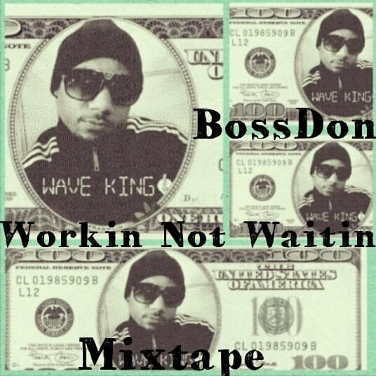 BossDon Workin Not Waitin