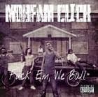 Fuck Em, We Ball