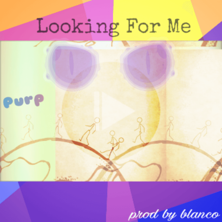 Purp-Looking for me(prod by blanco)