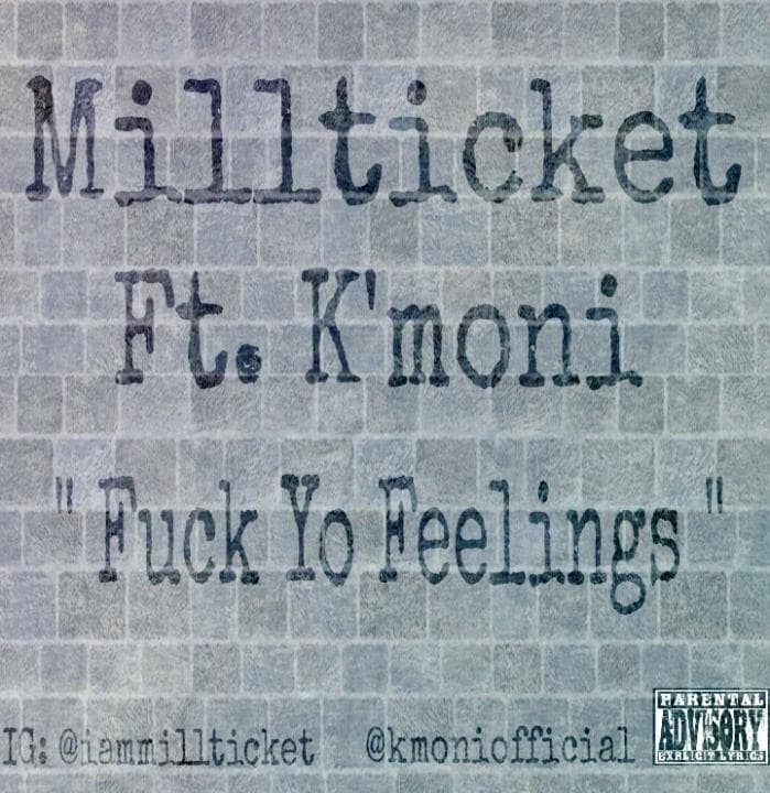 Millticket Ft. K'moni- Fuck Yo Feelings