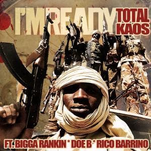 Total Kaos-Im Ready Ft Bigga Rankin, Doe B & Rico