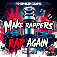 DJ Smoke - Make Rappers RAP Again Vol. 2