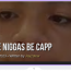 These Niggas Be Capp 